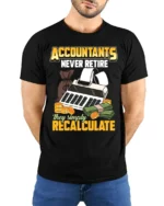 Accountant T-Shirt Funny Never Retire Just Recalculate Tee - model wearing black shirt, hands behind back