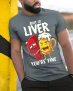 Funny Beer Liver T-Shirt Shut Up Liver You’re Fine Tee - model in grey shirt leaning against column