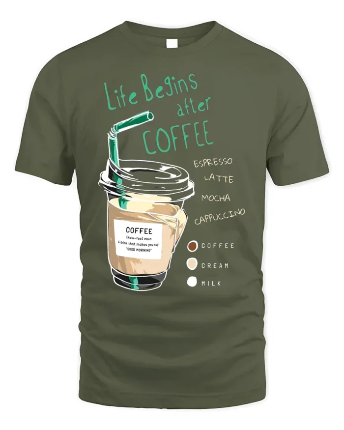 Life Begins After Coffee Funny Coffee Lover T-Shirt - military green t-shirt on white background
