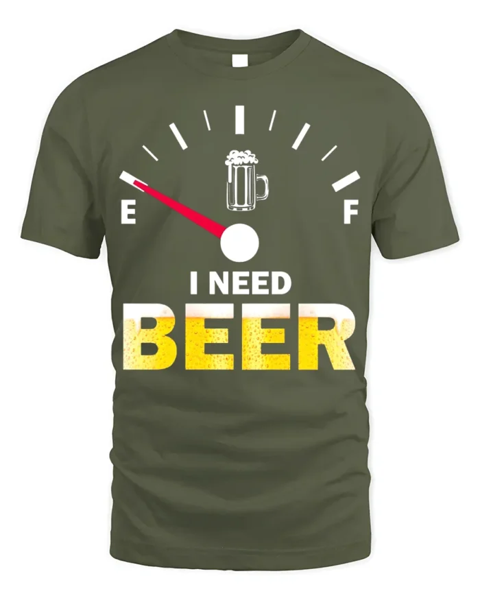 I Need Beer Funny T-Shirt Low Fuel Gauge Beer Lovers - military green t-shirt on white background