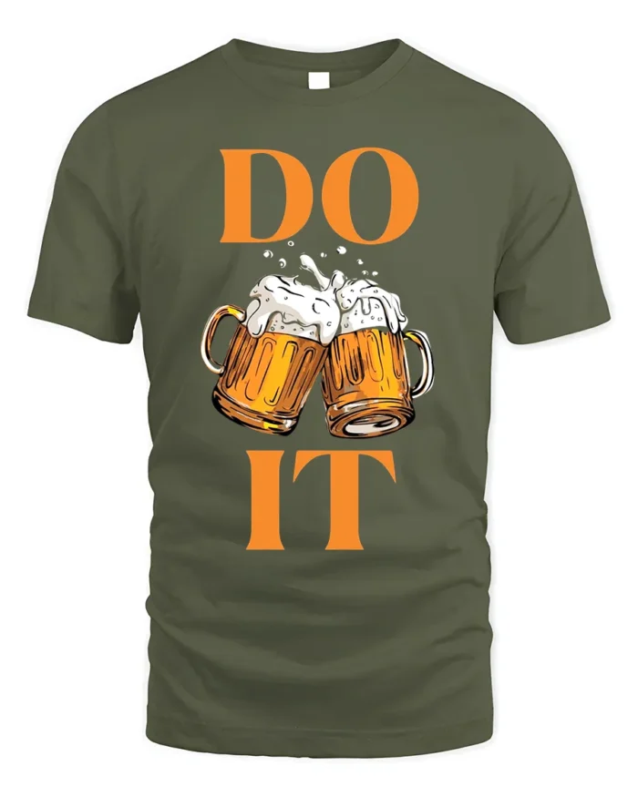 Funny Beer T-Shirt DO IT Beer Mugs Cheers Graphic - military green t-shirt on white background