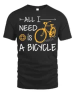 All I Need Is A Bicycle T-Shirt Casual Bike Rider - black t-shirt on white background