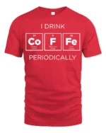 Funny Science Coffee T-Shirt I Drink Periodically - red t-shirt on white background