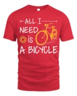 All I Need Is A Bicycle T-Shirt Casual Bike Rider - red t-shirt on white background