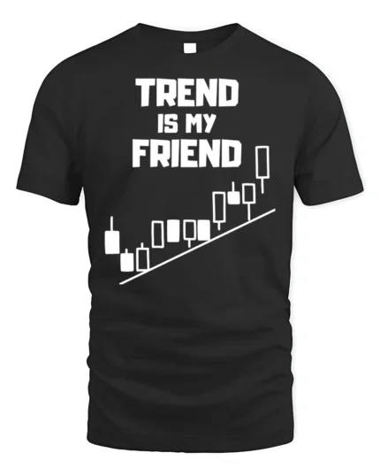 Trend Is My Friend Trading T-Shirt Stock Market - black t-shirt on white background
