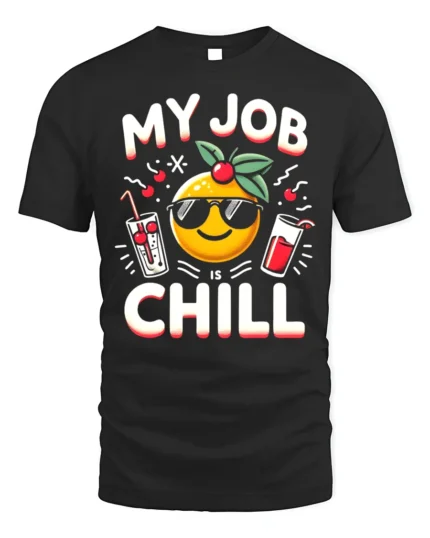 My Job Is Chill T-Shirt Funny Cool Work Graphic Tee - black t-shirt on white background