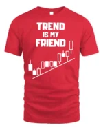 Trend Is My Friend Trading T-Shirt Stock Market - red t-shirt on white background