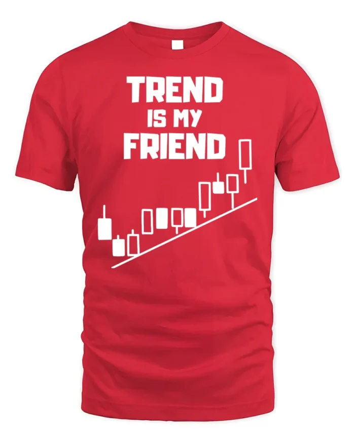 Trend Is My Friend Trading T-Shirt Stock Market - red t-shirt on white background