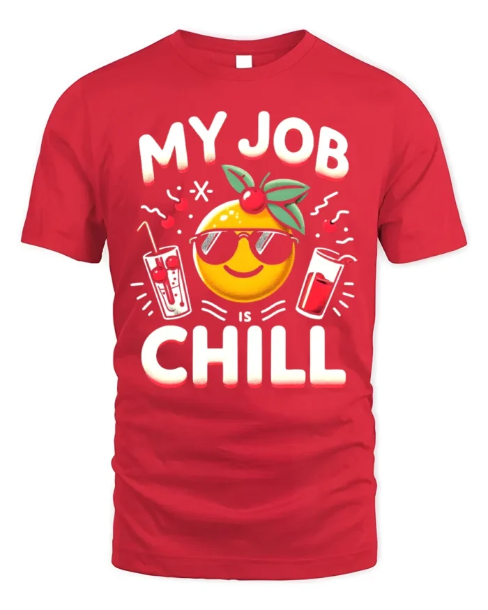 My Job Is Chill T-Shirt Funny Cool Work Graphic Tee - red t-shirt on white background