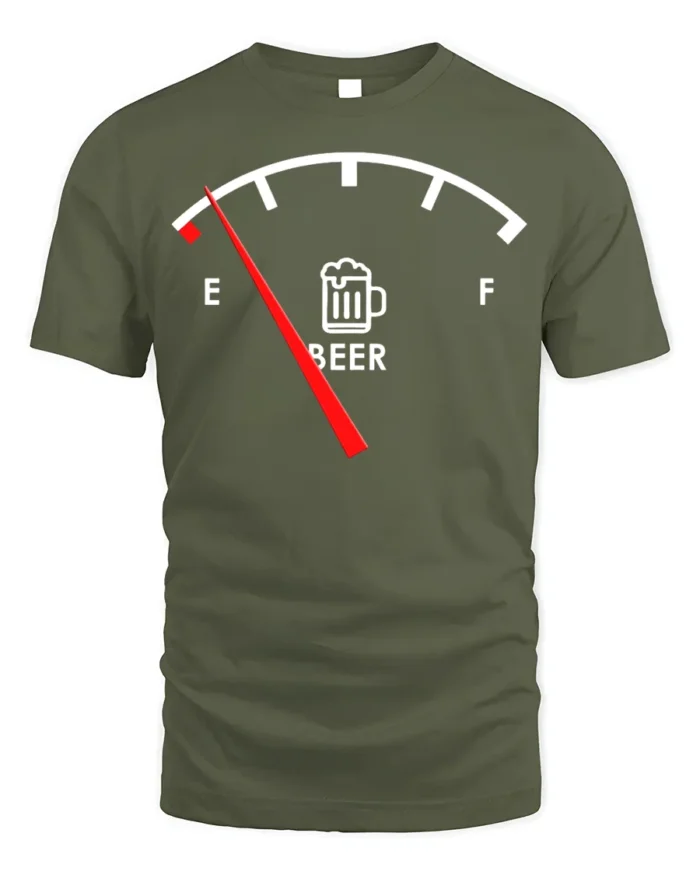 Funny Beer Gauge T-Shirt Low on Beer Fuel Drink - military green t-shirt on white background