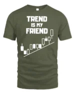 Trend Is My Friend Trading T-Shirt Stock Market - military green t-shirt on white background