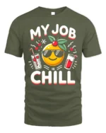 My Job Is Chill T-Shirt Funny Cool Work Graphic Tee - military green t-shirt on white background