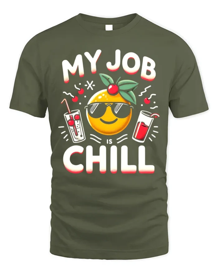 My Job Is Chill T-Shirt Funny Cool Work Graphic Tee - military green t-shirt on white background