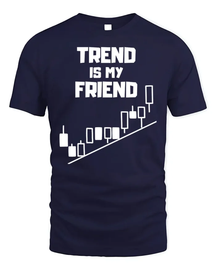 Trend Is My Friend Trading T-Shirt Stock Market - navy t-shirt on white background