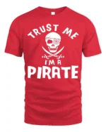 Adventure Seeker Trust Me I’m A Pirate T-Shirt - red t-shirt on white background