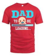 Dad To Be Loading Funny Pregnancy T-Shirt - red t-shirt on white background