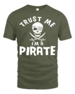 Adventure Seeker Trust Me I’m A Pirate T-Shirt - military green t-shirt on white background