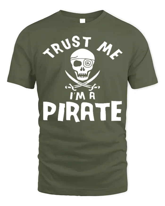 Adventure Seeker Trust Me I’m A Pirate T-Shirt - military green t-shirt on white background