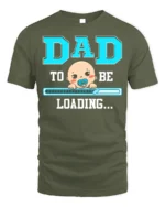 Dad To Be Loading Funny Pregnancy T-Shirt - military green t-shirt on white background