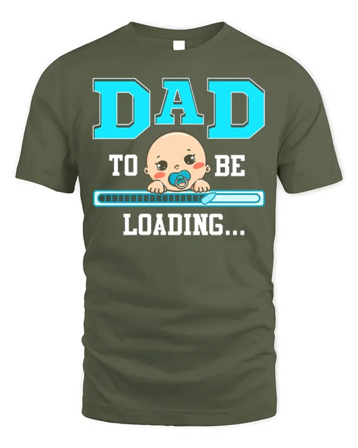 Dad To Be Loading Funny Pregnancy T-Shirt - military green t-shirt on white background