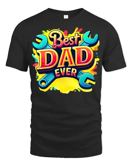 Best Dad Ever Funny Father’s Day Wrench T-Shirt - black t-shirt on white background