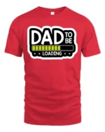 Dad To Be Loading Funny Expecting Father T-Shirt - red t-shirt on white background