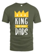 King of Dads Best Dad Crown Graphic T-Shirt Gift - military green t-shirt on white background
