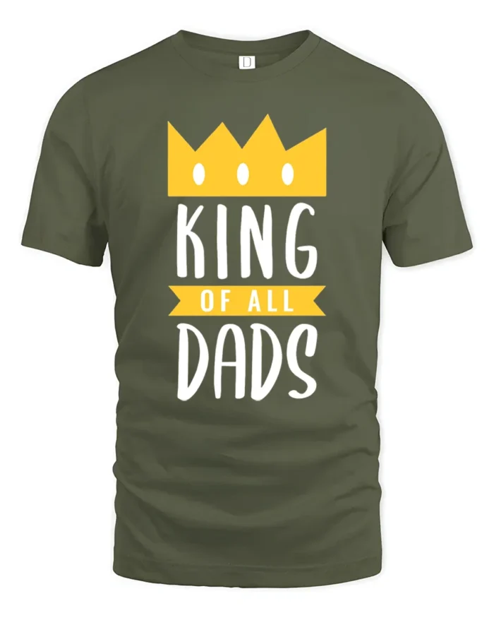 King of Dads Best Dad Crown Graphic T-Shirt Gift - military green t-shirt on white background