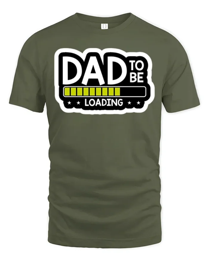 Dad To Be Loading Funny Expecting Father T-Shirt - military green t-shirt on white background