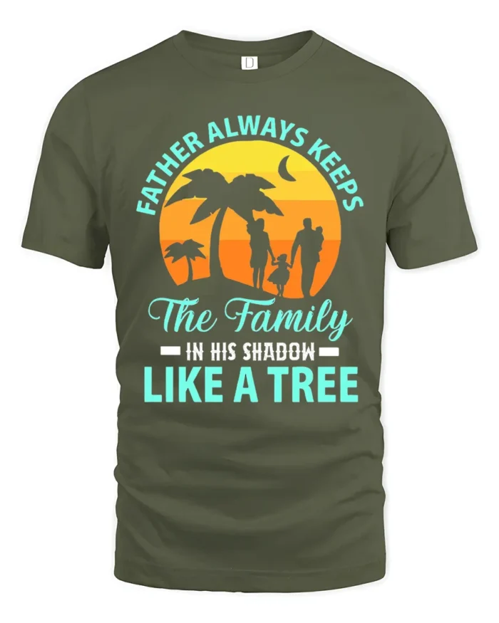 Father Like A Tree Strong Dad Family T-Shirt - military green t-shirt on white background
