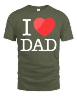 Love My Dad T-Shirt Heart Graphic Father Tee - military green t-shirt on white background