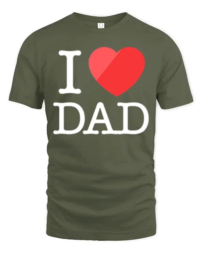 Love My Dad T-Shirt Heart Graphic Father Tee - military green t-shirt on white background