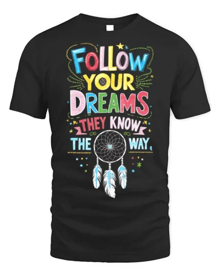 Follow Your Dreams T-Shirt Motivational Dreamcatcher - black t-shirt on white background