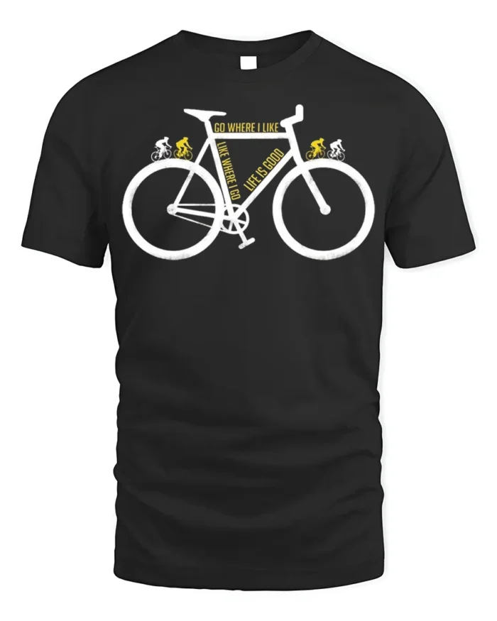 Go Where I Like Bike T-Shirt Life Is Good Cycling - black t-shirt on white background