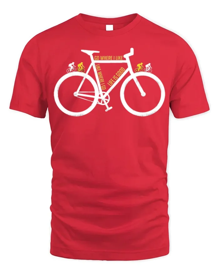Go Where I Like Bike T-Shirt Life Is Good Cycling - red t-shirt on white background