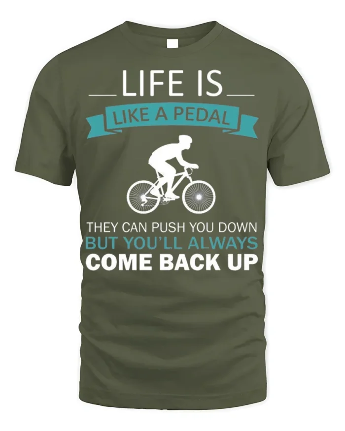 Life Is Like A Pedal Quote T-Shirt Motivational Cycling - military green t-shirt on white background