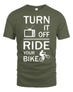 Turn It Off Ride Your Bike Motivational Biking T-shirt - military green t-shirt on white background