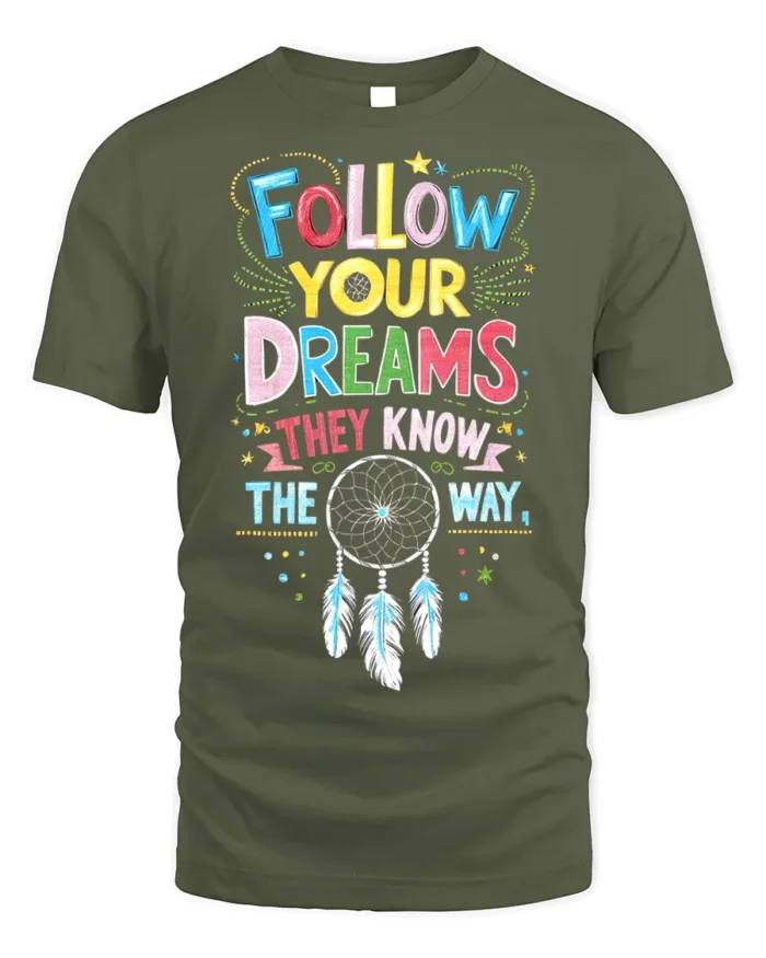 Follow Your Dreams T-Shirt Motivational Dreamcatcher - military green t-shirt on white background