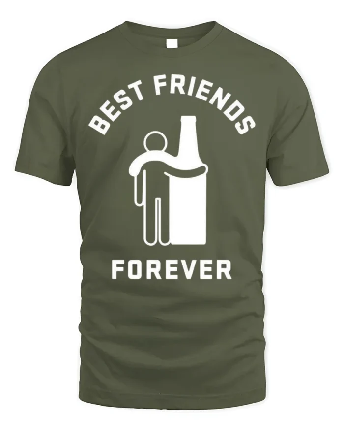 Best Friends Forever Beer T-Shirt Funny Drinking - military green t-shirt on white background