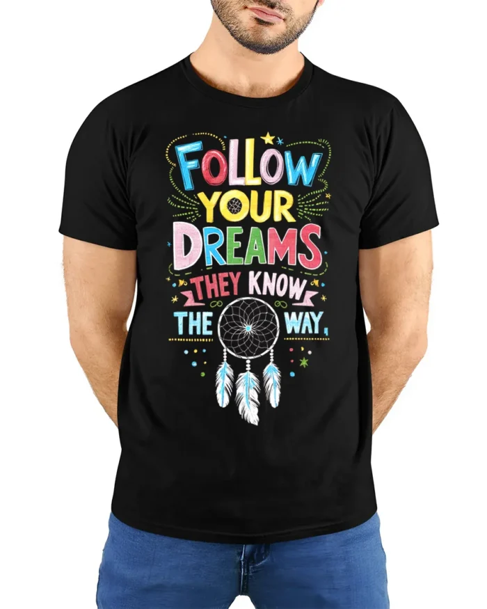 Follow Your Dreams T-Shirt Motivational Dreamcatcher - model wearing black shirt, hands behind back