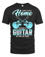 Guitar Lover T-Shirt A Home Needs Guitars Funny Quote - black t-shirt on white background