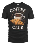 Coffee Club Croissant T-Shirt for Coffee Lovers Foodies - black t-shirt on white background