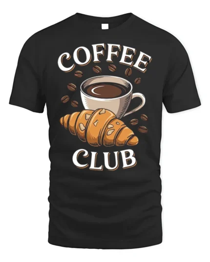 Coffee Club Croissant T-Shirt for Coffee Lovers Foodies - black t-shirt on white background