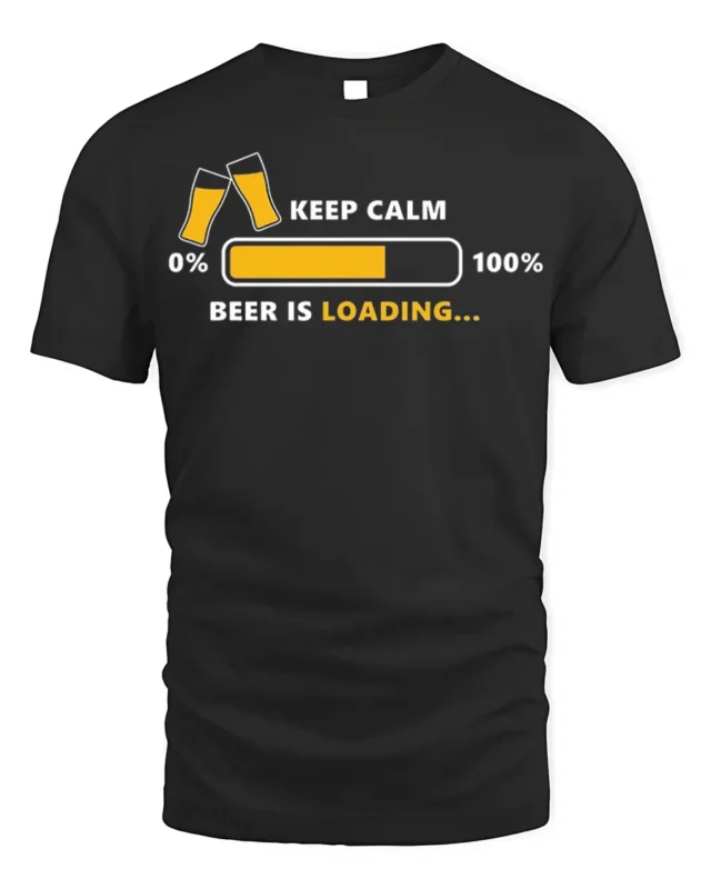 Keep Calm Beer Is Loading T-Shirt Funny Drinking - black t-shirt on white background