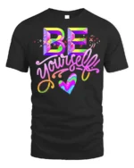Be Yourself T-Shirt Colorful Self Love Pride Graphic - black t-shirt on white background