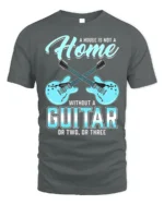 Guitar Lover T-Shirt A Home Needs Guitars Funny Quote - gray t-shirt on white background