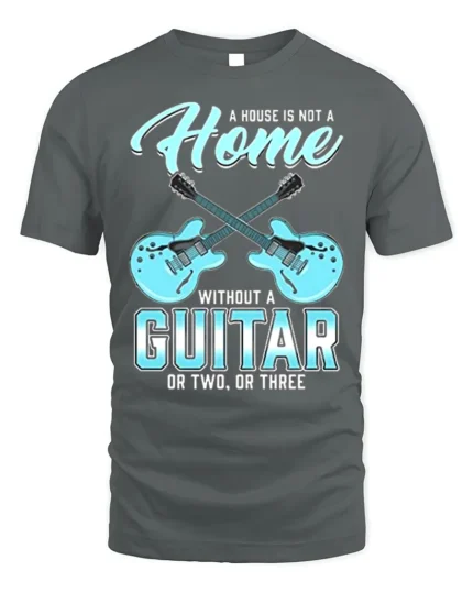 Guitar Lover T-Shirt A Home Needs Guitars Funny Quote - gray t-shirt on white background