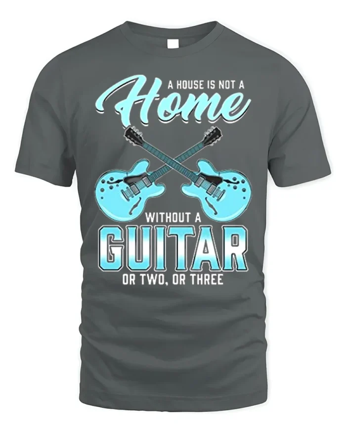 Guitar Lover T-Shirt A Home Needs Guitars Funny Quote - gray t-shirt on white background
