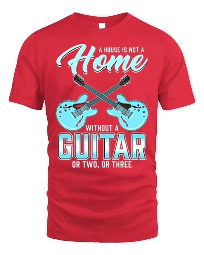 Guitar Lover T-Shirt A Home Needs Guitars Funny Quote - red t-shirt on white background