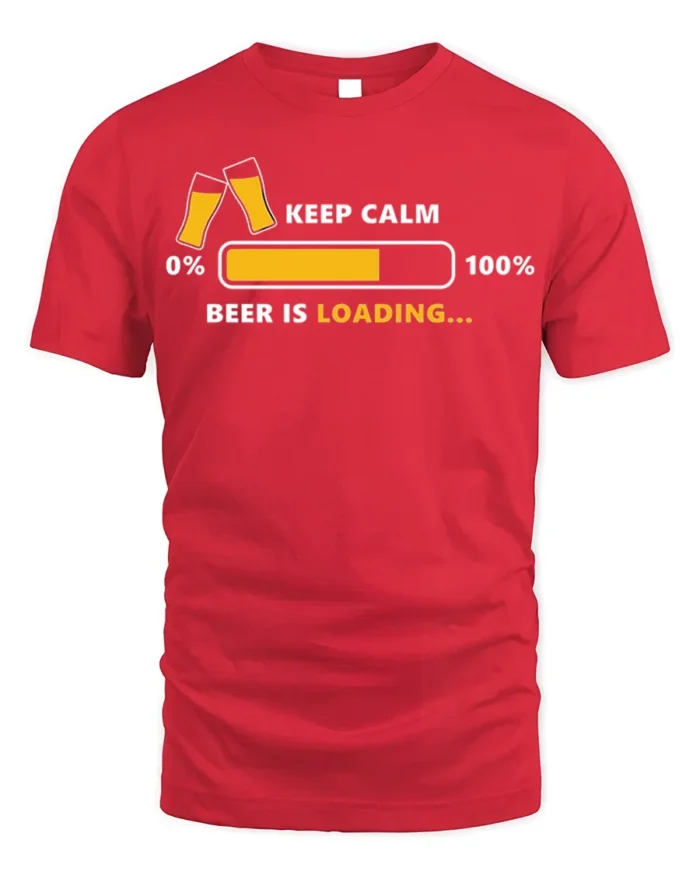 Keep Calm Beer Is Loading T-Shirt Funny Drinking - red t-shirt on white background